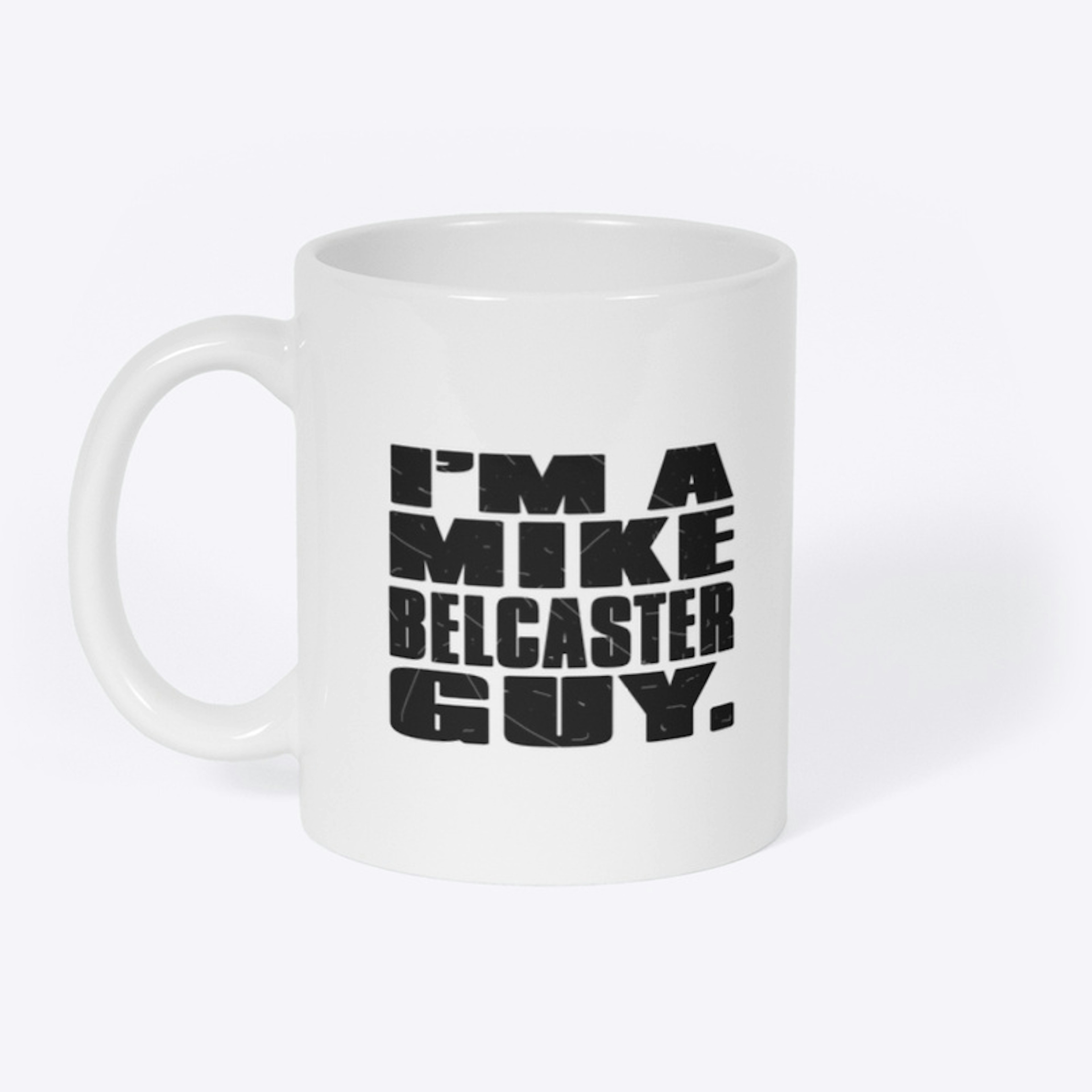I'm a Mike Belcaster Mug