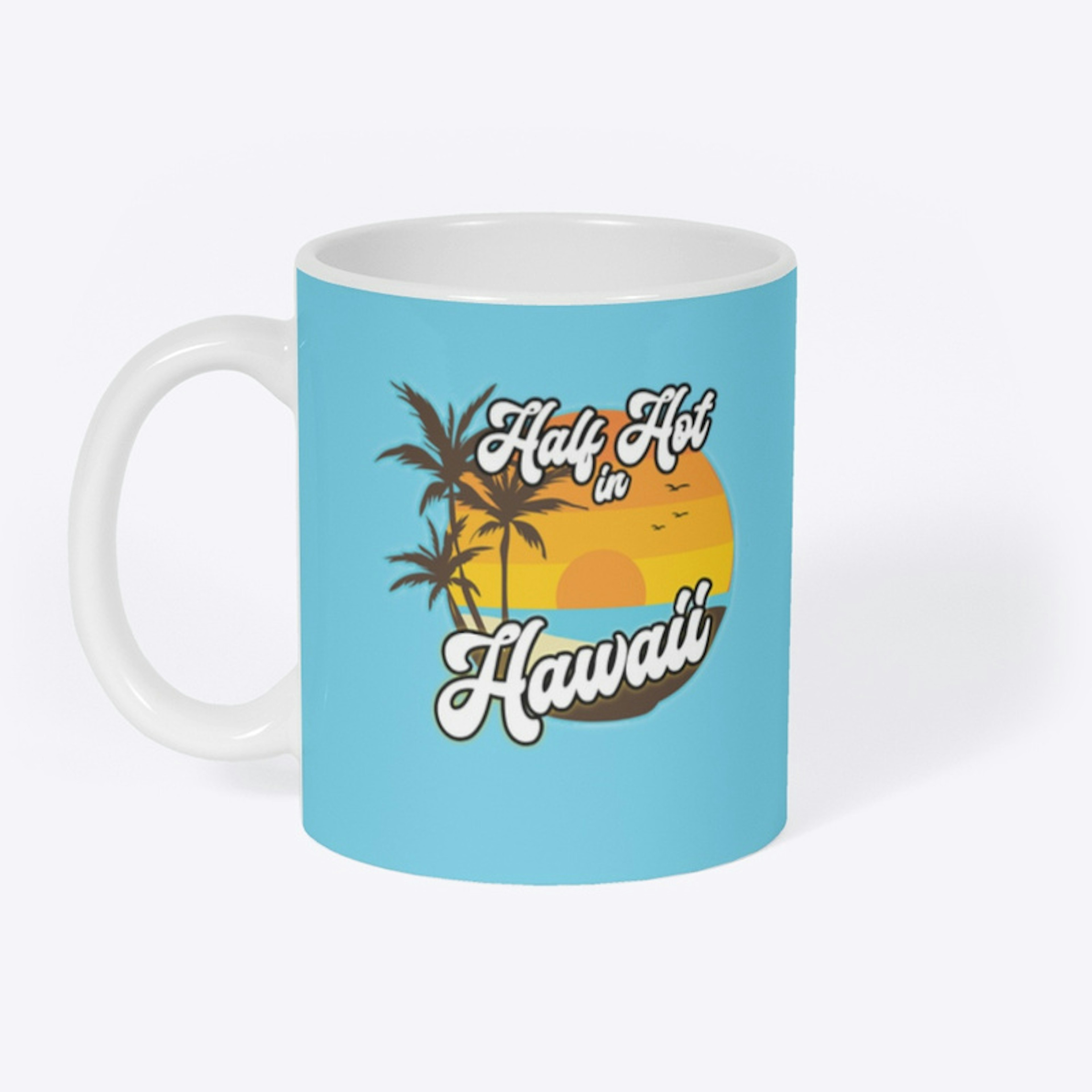 Half Hot In Hawaii Mug